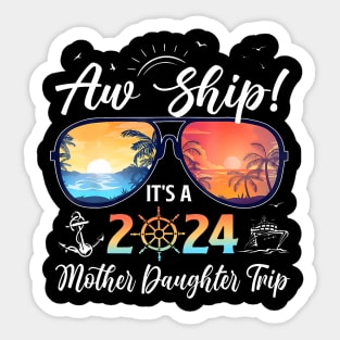Aw Ship Its A Mother Daughter Trip 2024 Summer Sticker